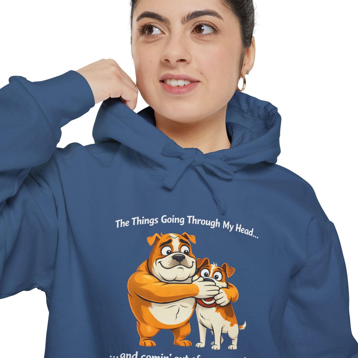 'The Things Going Through My Head...' Hoodie — Funny Quote Garment-Dyed Pullover