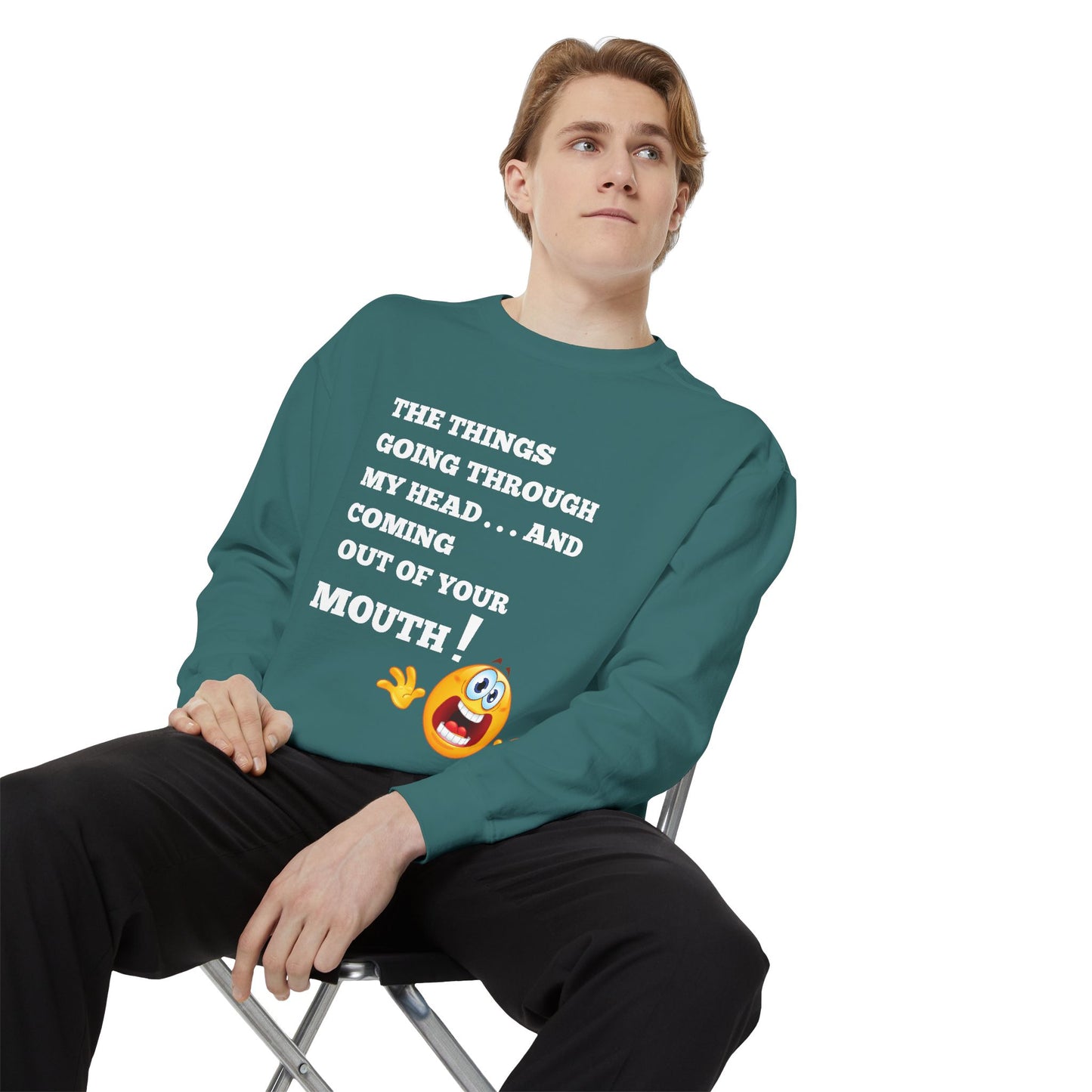 The Things Coming Out of Your Mouth” Graphic Sweatshirt – Unapologetically Honest Comfort