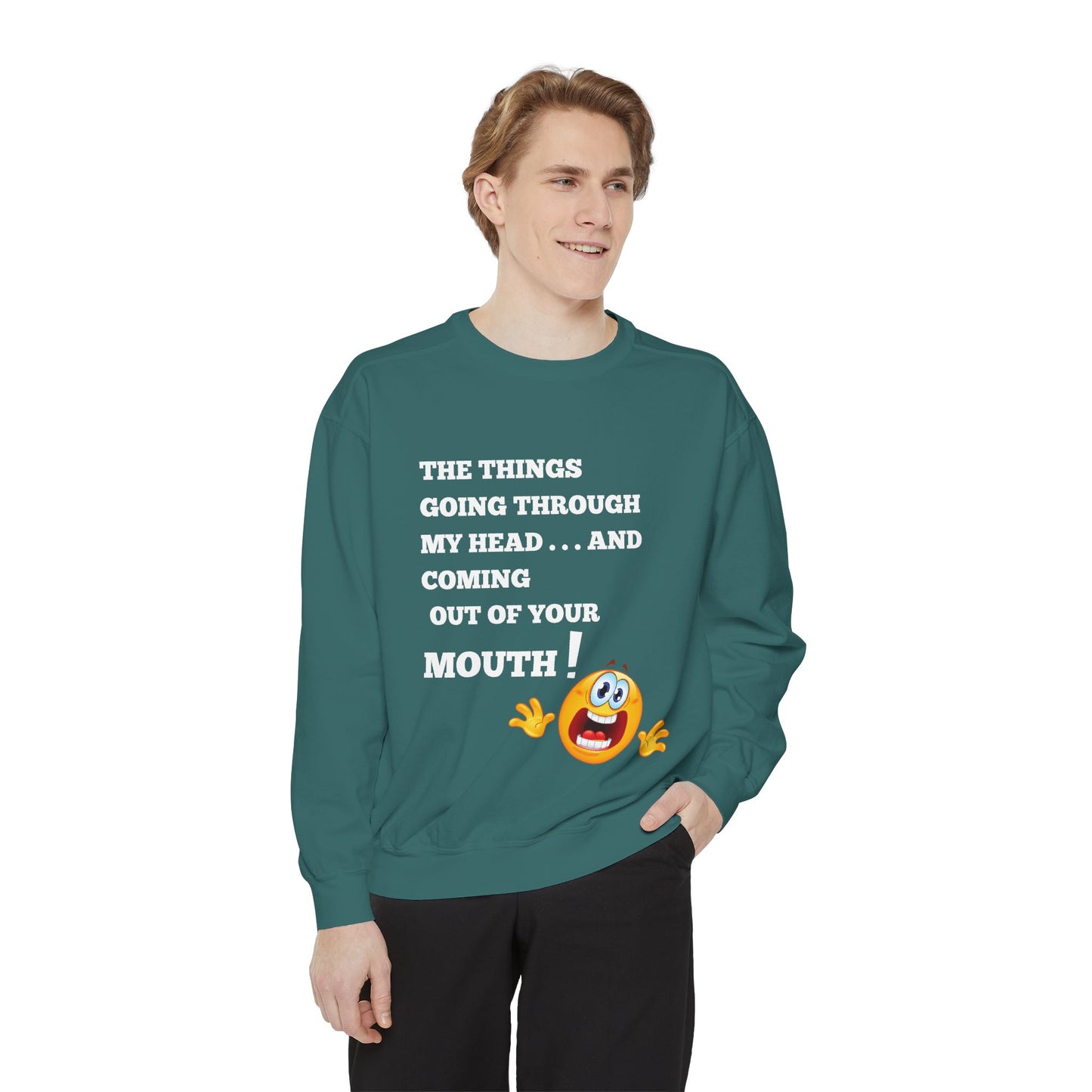 The Things Coming Out of Your Mouth” Graphic Sweatshirt – Unapologetically Honest Comfort
