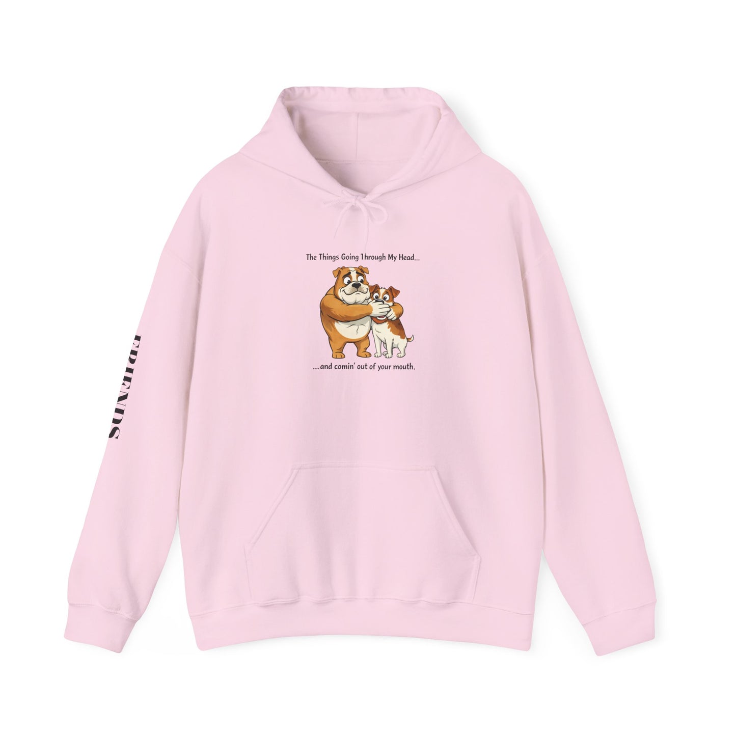 Funny Quote Hoodie — "The Things Going Through My Mind... and COMING OUT OF YOUR MOUTH!"