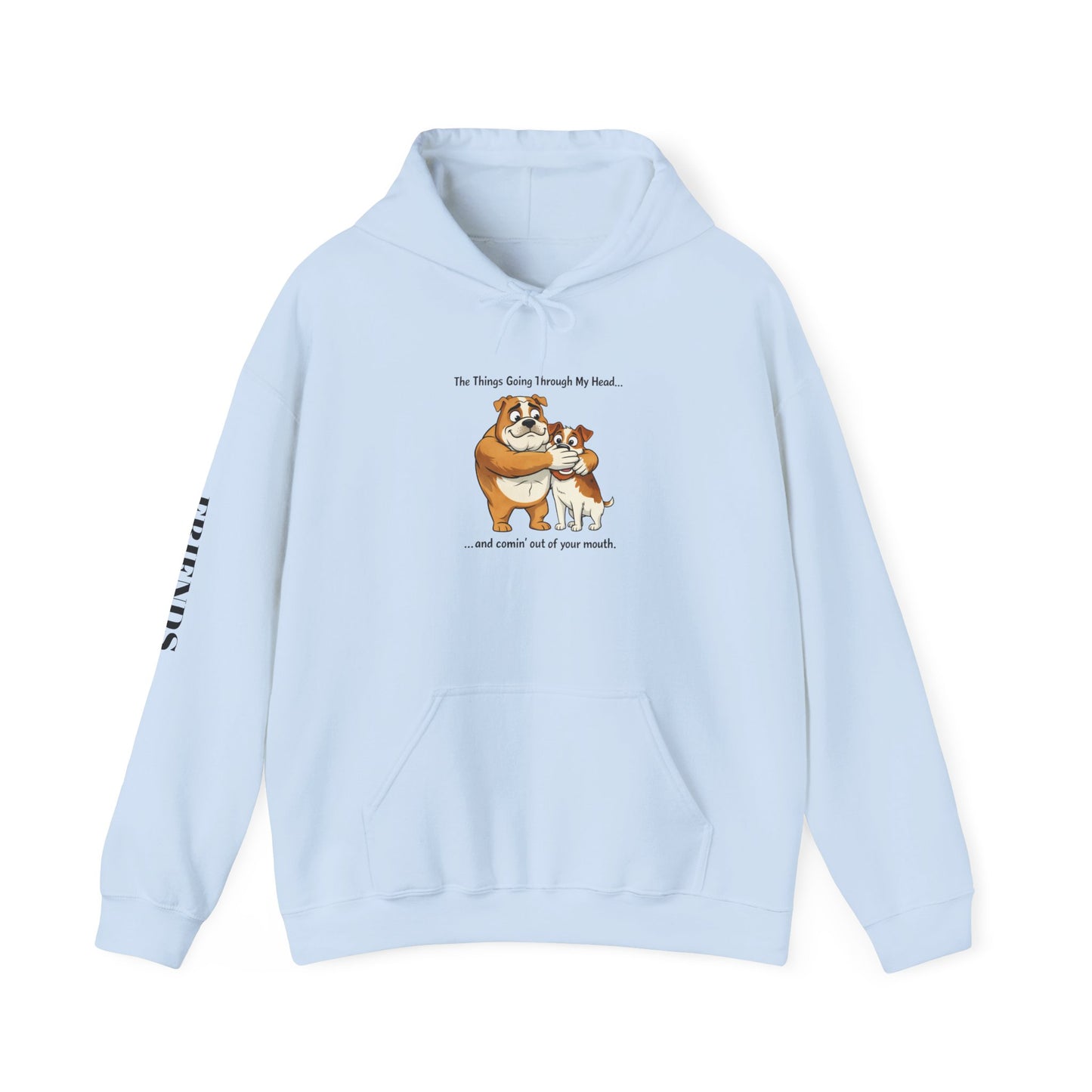 Funny Quote Hoodie — "The Things Going Through My Mind... and COMING OUT OF YOUR MOUTH!"