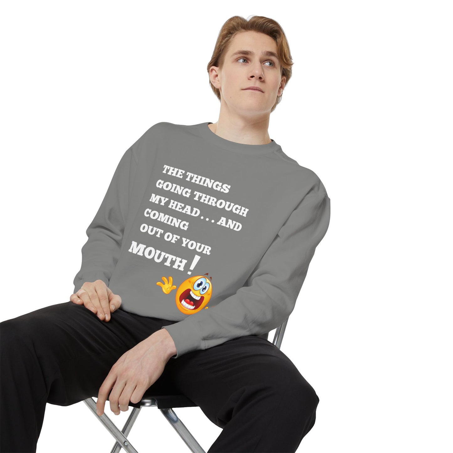 The Things Coming Out of Your Mouth” Graphic Sweatshirt – Unapologetically Honest Comfort