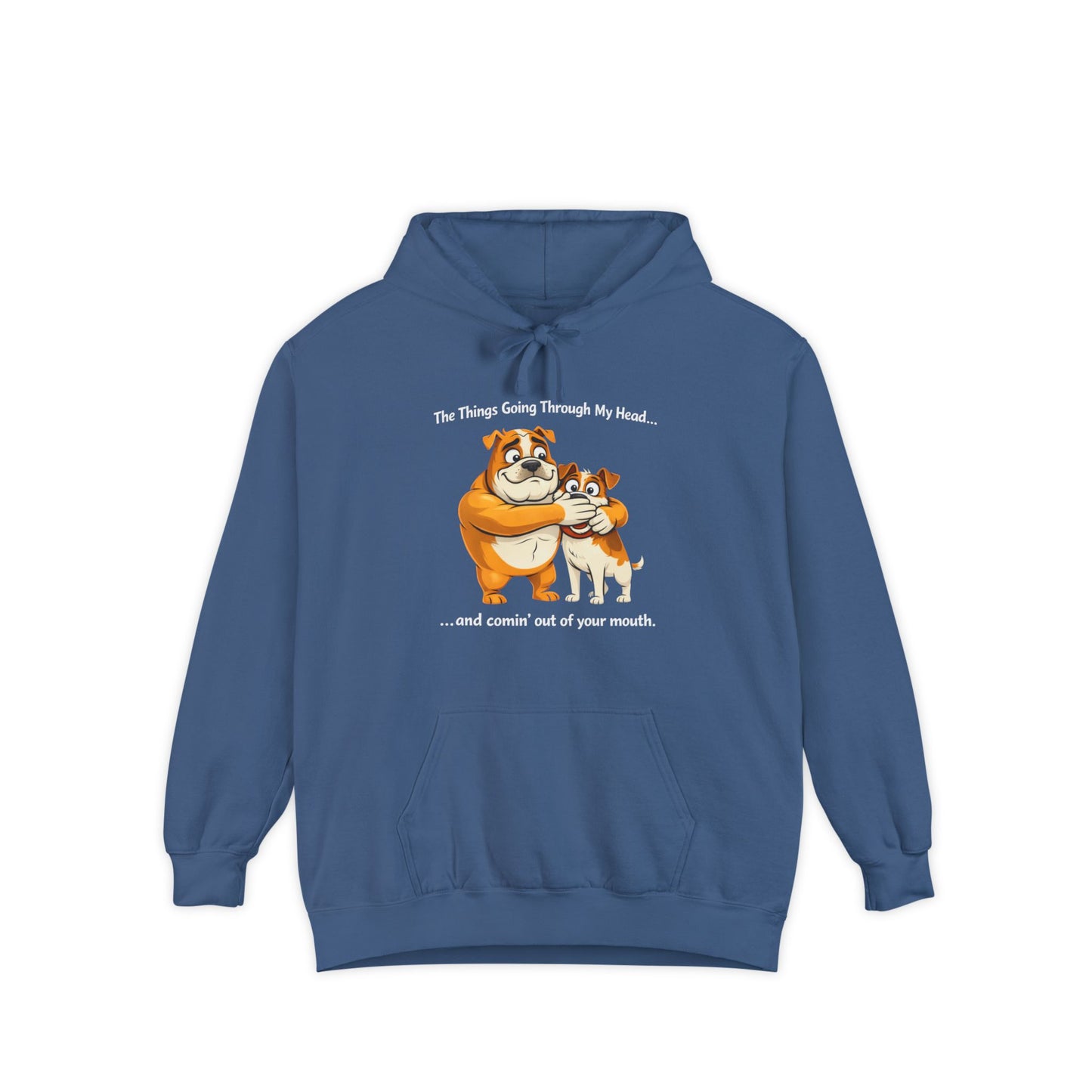 'The Things Going Through My Head...' Hoodie — Funny Quote Garment-Dyed Pullover
