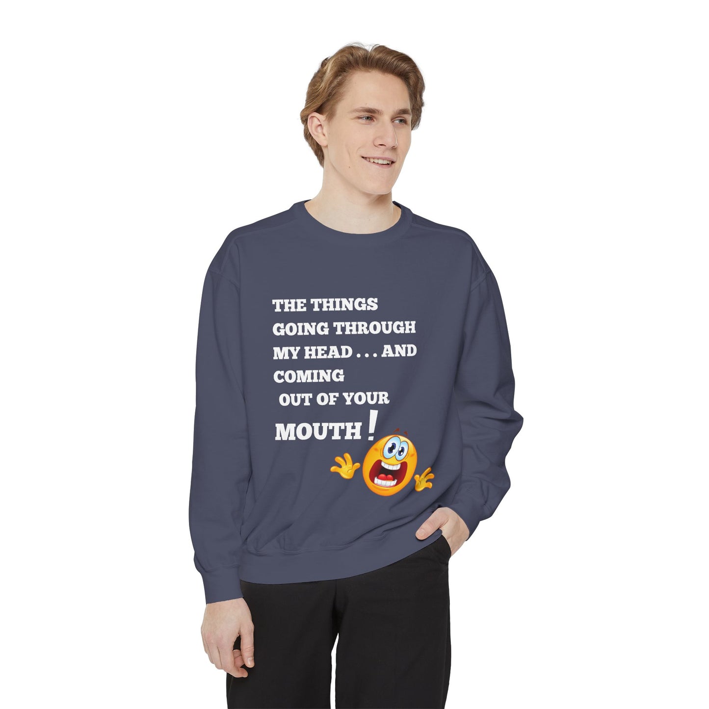 The Things Coming Out of Your Mouth” Graphic Sweatshirt – Unapologetically Honest Comfort