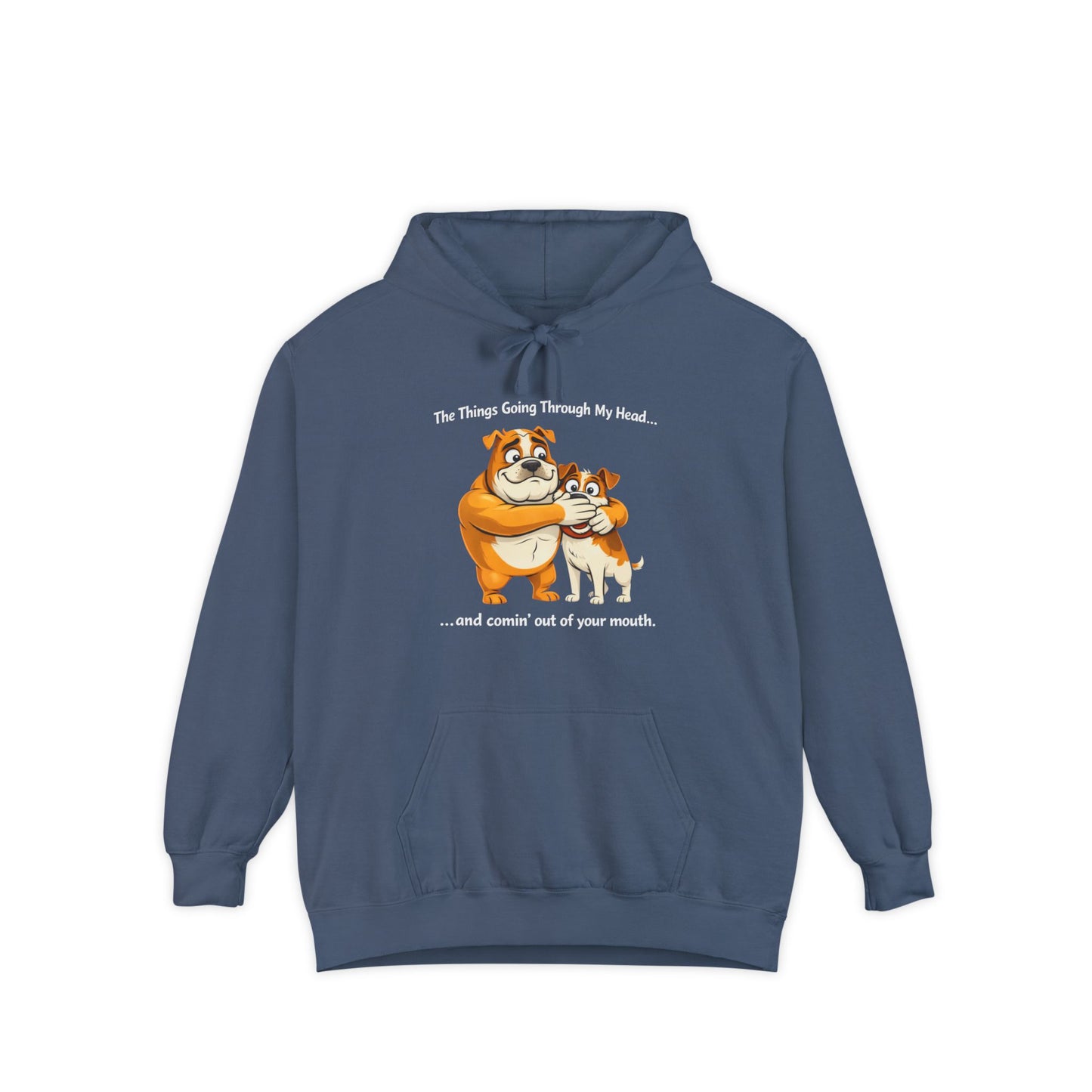 'The Things Going Through My Head...' Hoodie — Funny Quote Garment-Dyed Pullover