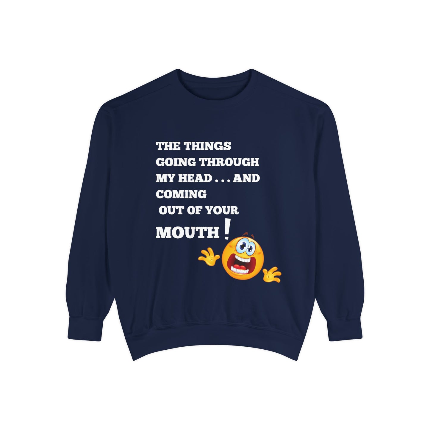 The Things Coming Out of Your Mouth” Graphic Sweatshirt – Unapologetically Honest Comfort