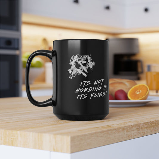 It's Not Hoarding If It's Flies - Black Coffee Mug 11oz/15/oz