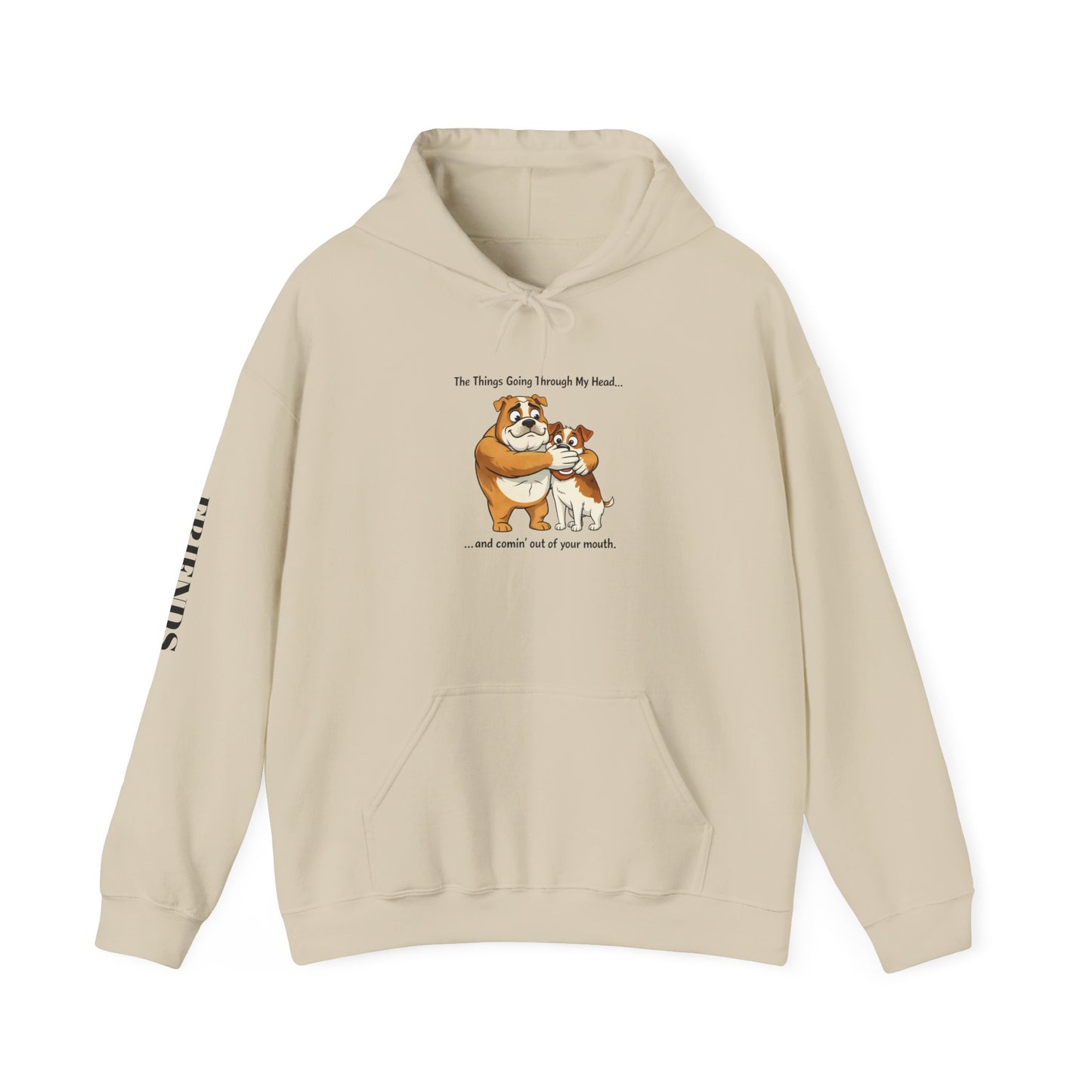 Funny Quote Hoodie — "The Things Going Through My Mind... and COMING OUT OF YOUR MOUTH!"