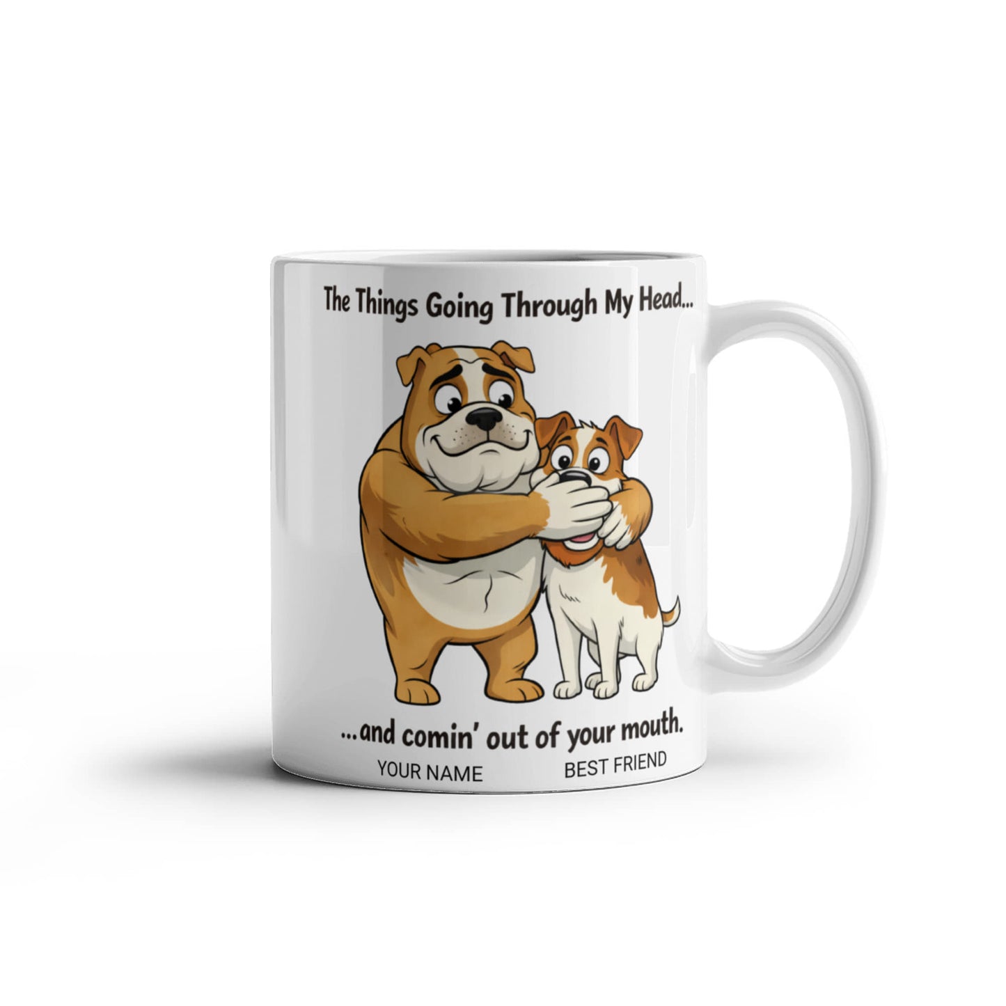The Things Comin’ Outta Your Mouth – Personalized Funny Dog Coffee Mug