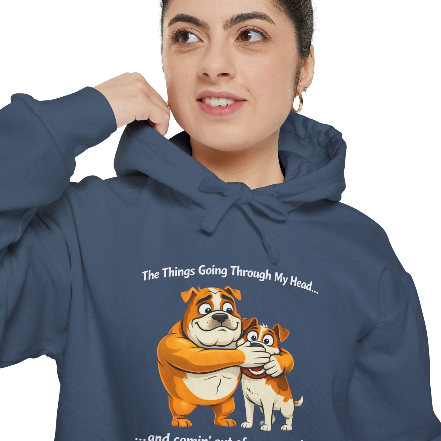 'The Things Going Through My Head...' Hoodie — Funny Quote Garment-Dyed Pullover