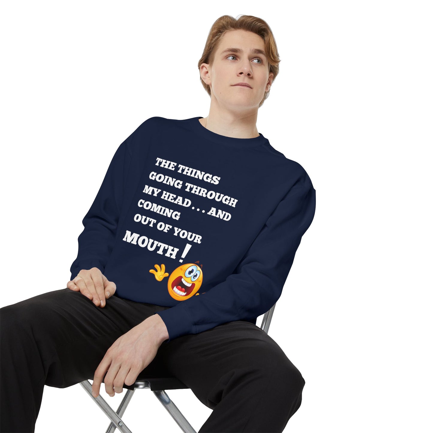 The Things Coming Out of Your Mouth” Graphic Sweatshirt – Unapologetically Honest Comfort