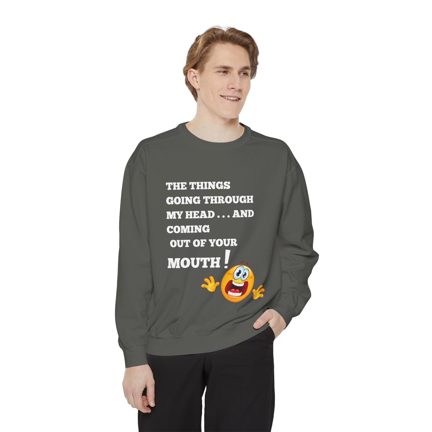 The Things Coming Out of Your Mouth” Graphic Sweatshirt – Unapologetically Honest Comfort
