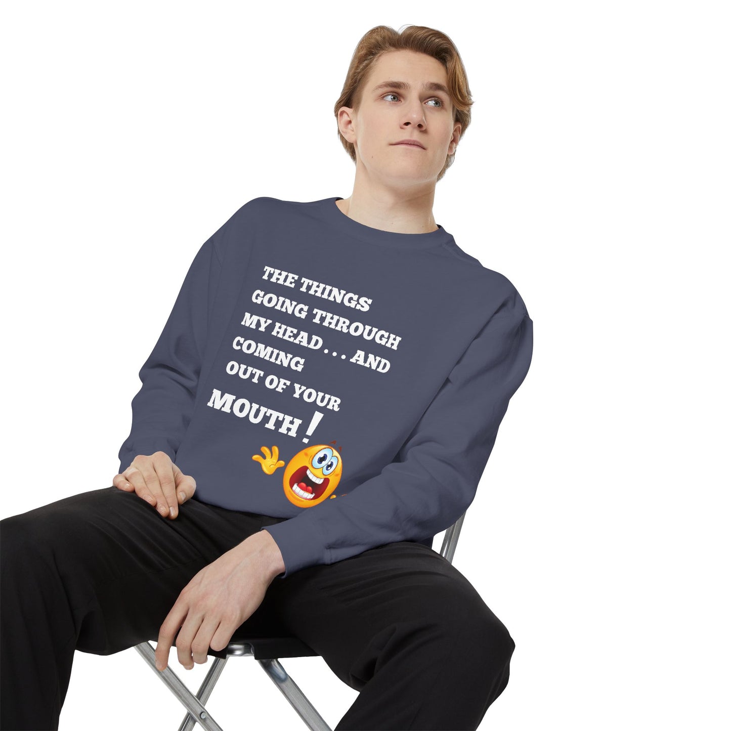 The Things Coming Out of Your Mouth” Graphic Sweatshirt – Unapologetically Honest Comfort