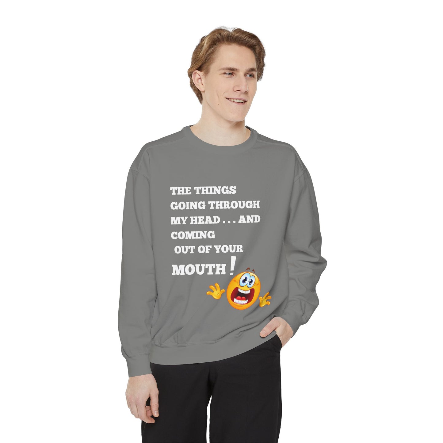 The Things Coming Out of Your Mouth” Graphic Sweatshirt – Unapologetically Honest Comfort