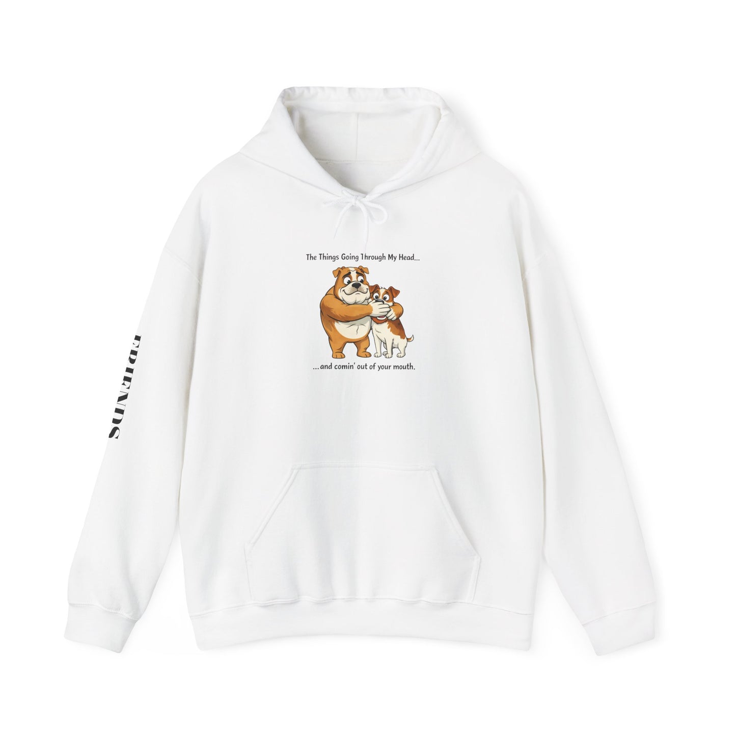 Funny Quote Hoodie — "The Things Going Through My Mind... and COMING OUT OF YOUR MOUTH!"