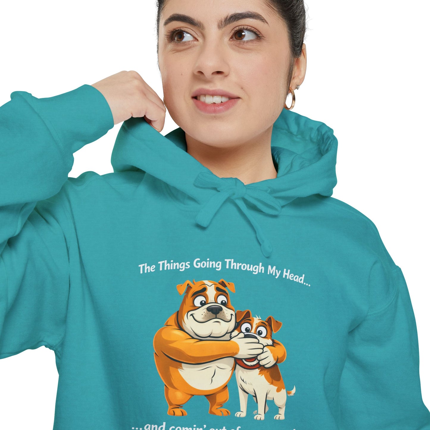 'The Things Going Through My Head...' Hoodie — Funny Quote Garment-Dyed Pullover