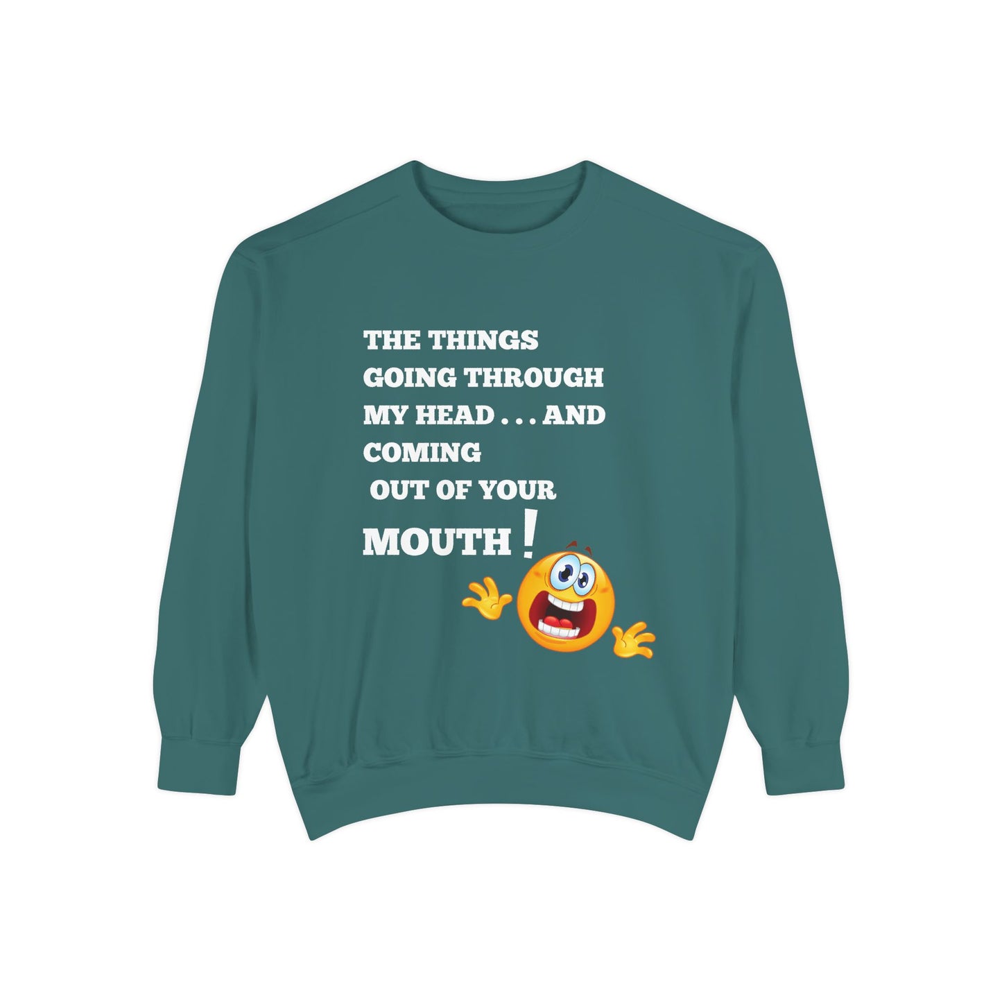 The Things Coming Out of Your Mouth” Graphic Sweatshirt – Unapologetically Honest Comfort