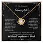 Dad to Daughter Love Knot Necklace – “You Will Always Walk Boldly” Gift from Dad - Lazy Rockin H Ecom