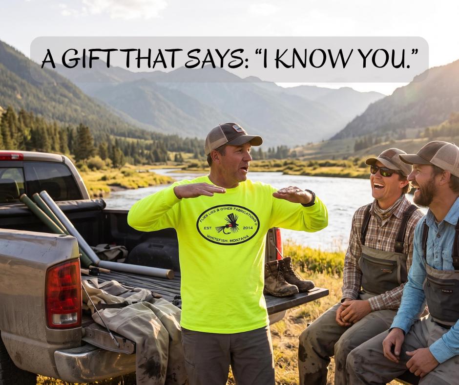 A Gift That Says I Know You | Flies Lies & Other Fabrications™ | Fly Fishing Shirt
